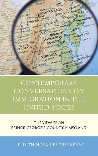 Бумажная книга «Contemporary Conversations on Immigration in the United States: The View from Prince George's County, Maryland», автор Джудит Ноэми Фрайденберг - фото №1