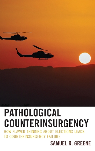 Паперова книга «Pathological Counterinsurgency: How Flawed Thinking about Elections Leads to Counterinsurgency Failure», автор Семюель Р. Ґрін - фото №1