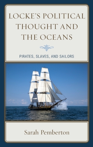 Паперова книга «Locke's Political Thought and the Oceans: Pirates, Slaves, and Sailors», автор Сара Пембертон - фото №1