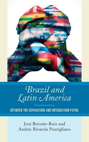 Паперова книга «Brazil and Latin America: Between the Separation and Integration Paths», авторів Андрес Ріварола Пунтильяно, Хосе Брісеньо-Руїс - фото №1