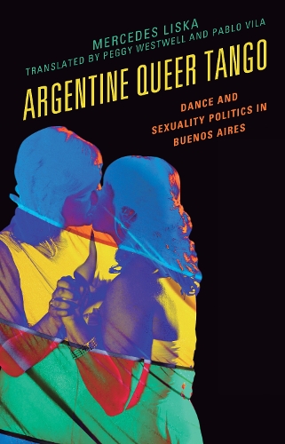 Бумажная книга «Argentine Queer Tango: Dance and Sexuality Politics in Buenos Aires», автор Мерседес Лиска - фото №1