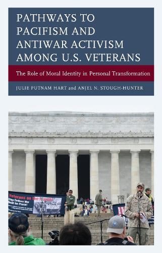 Паперова книга «Pathways to Pacifism and Antiwar Activism among U.S. Veterans: The Role of Moral Identity in Personal Transformation», авторів Анжела Н. Стаф-Хантер, Джулі Патнем Харт - фото №1