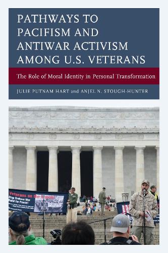 Бумажная книга «Pathways to Pacifism and Antiwar Activism among U.S. Veterans: The Role of Moral Identity in Personal Transformation», авторов Анджел Н. Стау-Хантер, Джули Путнам Харт - фото №1
