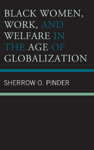 Бумажная книга «Black Women, Work, and Welfare in the Age of Globalization», автор Шерроу О. Пиндер - фото №1