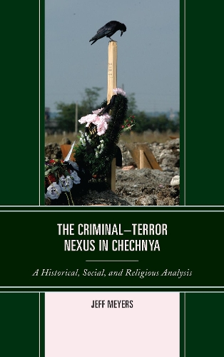 Паперова книга «The Criminal–Terror Nexus in Chechnya: A Historical, Social, and Religious Analysis», автор Джефф Майерс - фото №1