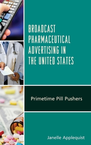 Бумажная книга «Broadcast Pharmaceutical Advertising in the United States: Primetime Pill Pushers», автор Жанель Эпплквист - фото №1
