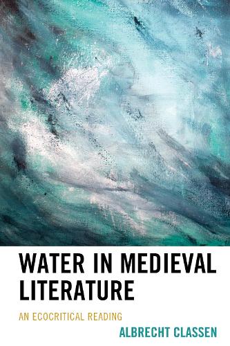 Бумажная книга «Water in Medieval Literature: An Ecocritical Reading», автор Альбрехт Классен - фото №1
