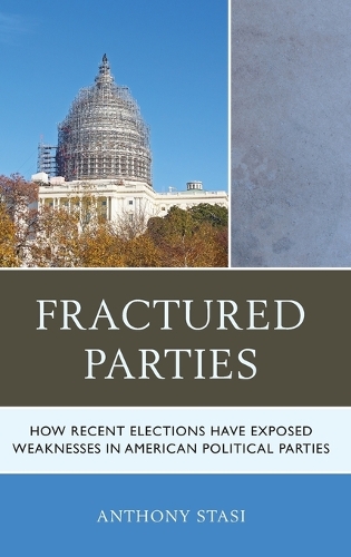 Бумажная книга «Fractured Parties: How Recent Elections Have Exposed Weaknesses in American Political Parties», автор Энтони Стаси - фото №1