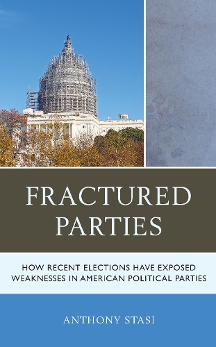 Бумажная книга «Fractured Parties: How Recent Elections Have Exposed Weaknesses in American Political Parties», автор Энтони Стаси - фото №1