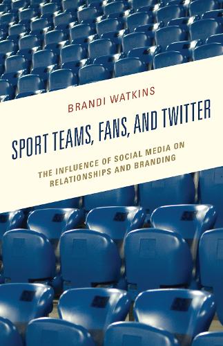Бумажная книга «Sport Teams, Fans, and Twitter: The Influence of Social Media on Relationships and Branding», автор Бренди Уоткинс - фото №1