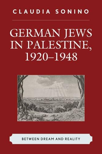 Бумажная книга «German Jews in Palestine, 1920–1948: Between Dream and Reality», автор Клаудия Сонино - фото №1