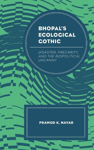 Бумажная книга «Bhopal's Ecological Gothic: Disaster, Precarity, and the Biopolitical Uncanny», автор Прамод К. Найяр - фото №1
