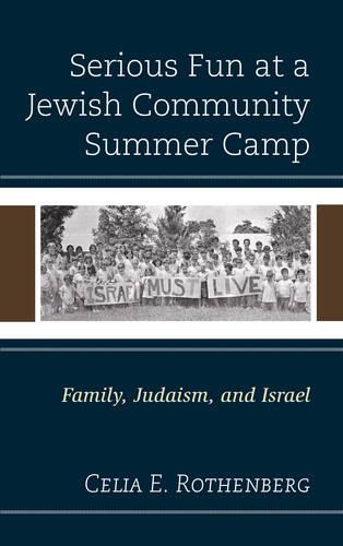 Бумажная книга «Serious Fun at a Jewish Community Summer Camp: Family, Judaism, and Israel», автор Селия Э. Ротенберг - фото №1