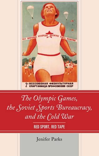 Бумажная книга «The Olympic Games, the Soviet Sports Bureaucracy, and the Cold War: Red Sport, Red Tape», автор Дженифер Паркс - фото №1