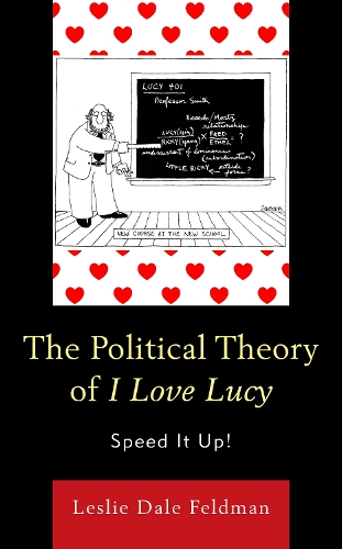 Бумажная книга «The Political Theory of I Love Lucy: Speed It Up!», автор Лесли Дейл Фельдман - фото №1