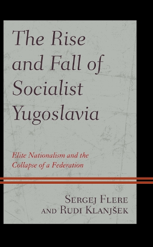 Паперова книга «The Rise and Fall of Socialist Yugoslavia: Elite Nationalism and the Collapse of a Federation», авторів Руді Кланьшек, Сергей Флере - фото №1