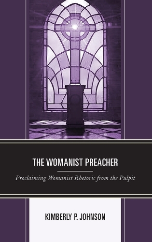 Бумажная книга «The Womanist Preacher: Proclaiming Womanist Rhetoric from the Pulpit», автор Кимберли П. Джонсон - фото №1
