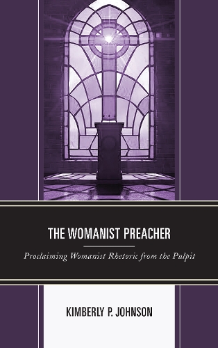 Бумажная книга «The Womanist Preacher: Proclaiming Womanist Rhetoric from the Pulpit», автор Кимберли П. Джонсон - фото №1