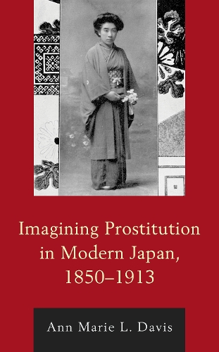 Бумажная книга «Imagining Prostitution in Modern Japan, 1850–1913», автор Энн Мари Л. Дэвис - фото №1