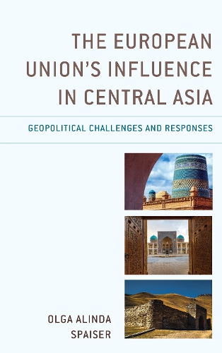 Бумажная книга «The European Union's Influence in Central Asia: Geopolitical Challenges and Responses», автор Ольга Алинда Спайзер - фото №1