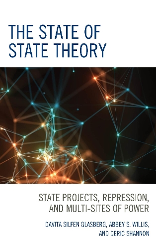 Паперова книга «The State of State Theory: State Projects, Repression, and Multi-Sites of Power», авторів Еббі С. Вілліс, Давіта Сільфен Гласберг, Дерік Шеннон - фото №1