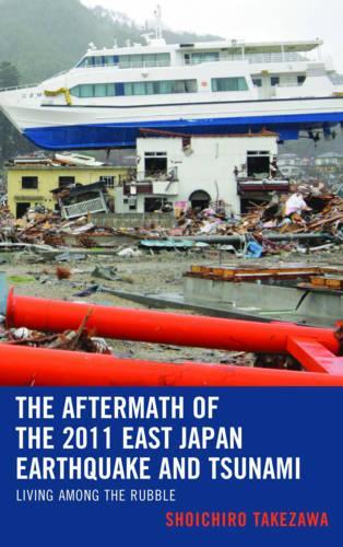 Бумажная книга «The Aftermath of the 2011 East Japan Earthquake and Tsunami: Living among the Rubble», автор Шоичиро Такезава - фото №1