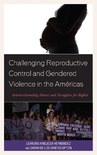 Паперова книга «Challenging Reproductive Control and Gendered Violence in the Américas: Intersectionality, Power, and Struggles for Rights», авторів Леандра Хінойоса Ернандес, Сара Де Лос Сантос Аптон - фото №1