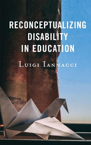 Паперова книга «Reconceptualizing Disability in Education», автор Луїджі Янначчі - фото №1