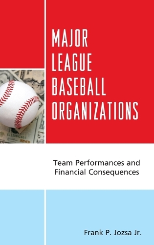 Паперова книга «Major League Baseball Organizations: Team Performances and Financial Consequences», автор Френк П. Йоза - фото №1