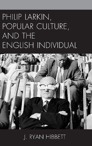 Бумажная книга «Philip Larkin, Popular Culture, and the English Individual», автор Дж. Райан Хиббетт - фото №1