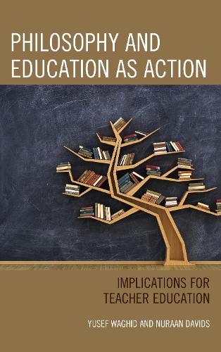 Паперова книга «Philosophy and Education as Action: Implications for Teacher Education», авторів Нураан Давідс, Юсеф Вагід - фото №1