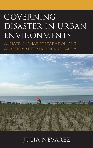 Бумажная книга «Governing Disaster in Urban Environments: Climate Change Preparation and Adaption after Hurricane Sandy», автор Джулия Неварес - фото №1