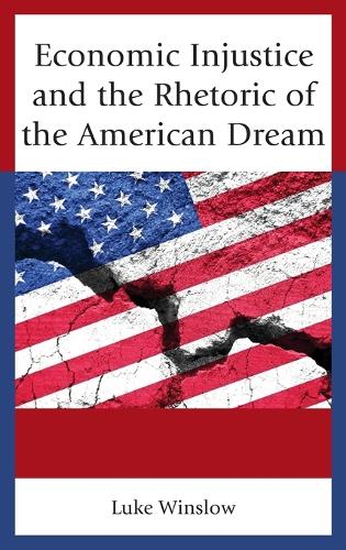 Паперова книга «Economic Injustice and the Rhetoric of the American Dream», автор Люк Вінслоу - фото №1