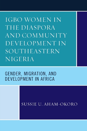 Паперова книга «Igbo Women in the Diaspora and Community Development in Southeastern Nigeria: Gender, Migration, and Development in Africa», автор Сассі У. Ахам-Окоро - фото №1