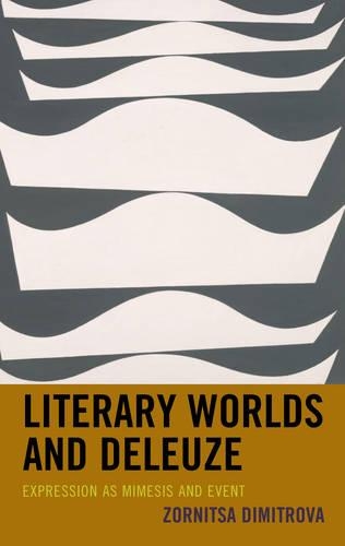 Бумажная книга «Literary Worlds and Deleuze: Expression as Mimesis and Event», автор Зорница Димитрова - фото №1