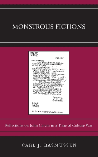 Бумажная книга «Monstrous Fictions: Reflections on John Calvin in a Time of Culture War», автор Карл Дж. Расмуссен - фото №1