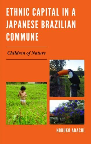 Бумажная книга «Ethnic Capital in a Japanese Brazilian Commune: Children of Nature», автор Нобуко Адачи - фото №1