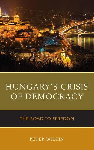 Паперова книга «Hungary’s Crisis of Democracy: The Road to Serfdom», автор Пітер Вілкін - фото №1