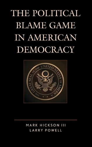 Паперова книга «The Political Blame Game in American Democracy», авторів Ларрі Пауелл, Марк Гіксон - фото №1