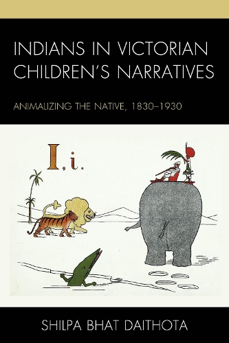 Бумажная книга «Indians in Victorian Children’s Narratives: Animalizing the Native, 1830-1930», автор Шилпа Даитхота Бхат - фото №1