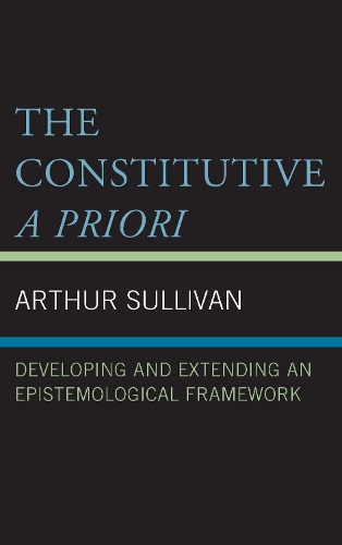 Бумажная книга «The Constitutive A Priori: Developing and Extending an Epistemological Framework», автор Артур Салливан - фото №1