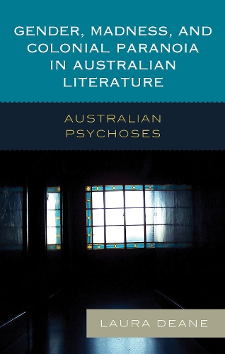 Бумажная книга «Gender, Madness, and Colonial Paranoia in Australian Literature: Australian Psychoses», автор Лаура Дин - фото №1