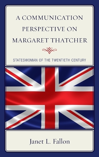 Бумажная книга «A Communication Perspective on Margaret Thatcher: Stateswoman of the Twentieth Century», автор Джанет Л. Фэллон - фото №1