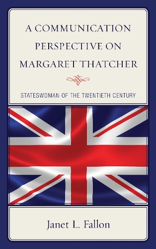 Бумажная книга «A Communication Perspective on Margaret Thatcher: Stateswoman of the Twentieth Century», автор Джанет Л. Фэллон - фото №1