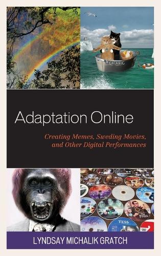 Паперова книга «Adaptation Online: Creating Memes, Sweding Movies, and Other Digital Performances», автор Ліндсей Міхалік Ґратч - фото №1