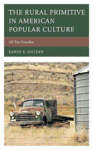 Бумажная книга «The Rural Primitive in American Popular Culture: All Too Familiar», автор Карен Э. Хейден - фото №1