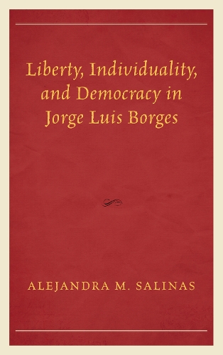 Паперова книга «Liberty, Individuality, and Democracy in Jorge Luis Borges», автор Алехандра М. Салінас - фото №1