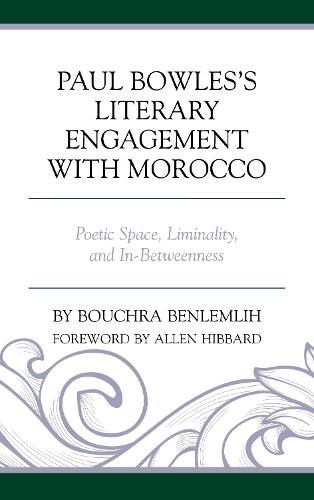 Паперова книга «Paul Bowles's Literary Engagement with Morocco: Poetic Space, Liminality, and In-Betweenness», автор Бушра Бенлемліх - фото №1