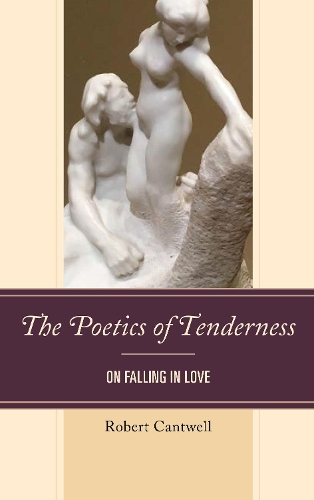 Паперова книга «The Poetics of Tenderness: On Falling in Love», автор Роберт Кантвелл - фото №1