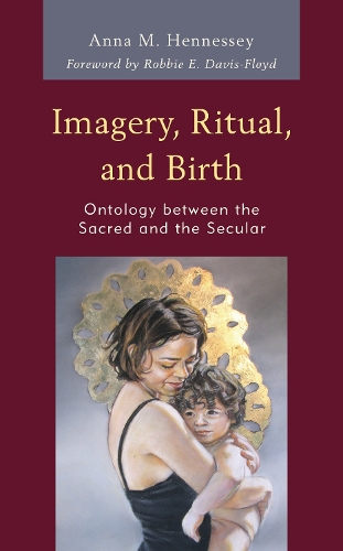 Бумажная книга «Imagery, Ritual, and Birth: Ontology between the Sacred and the Secular», автор Анна М. Хеннесси - фото №1